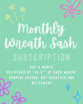 Monthly Wreath Sash Subscription